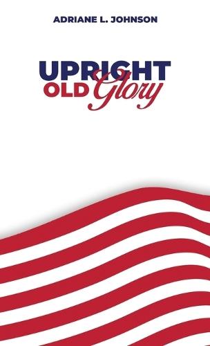 Upright Old Glory  by Adriane L Johnson at Abbey's Bookshop, 