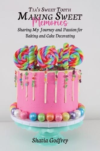 Tia's Sweet Tooth - Making Sweet Memories  by Shatia Godfrey at Abbey's Bookshop, 