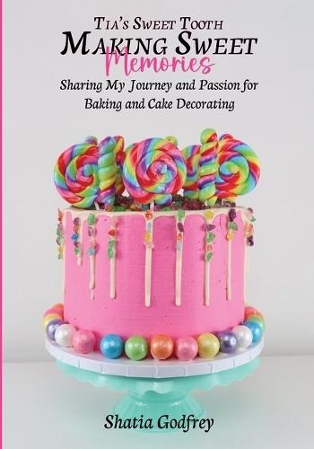 Tia's Sweet Tooth - Making Sweet Memories  by Shatia Godfrey at Abbey's Bookshop, 