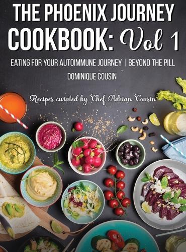 The Phoenix Journey Cookbook: Eating For Your Autoimmune Journey Beyond the Pill  by Dominique Cousin at Abbey's Bookshop, 