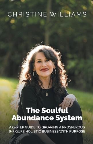 The Soulful Abundance System  by Christine Williams at Abbey's Bookshop, 
