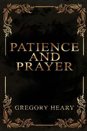 Patience and Prayer  by Gregory Heary at Abbey's Bookshop, 