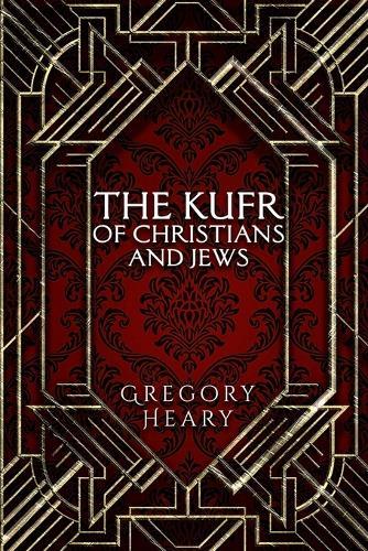 The Kufr of Christians and Jews  by Gregory Heary at Abbey's Bookshop, 