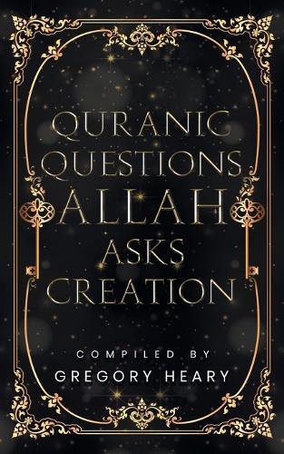 Quranic Questions Allah Asks Creation  by Gregory Heary at Abbey's Bookshop, 