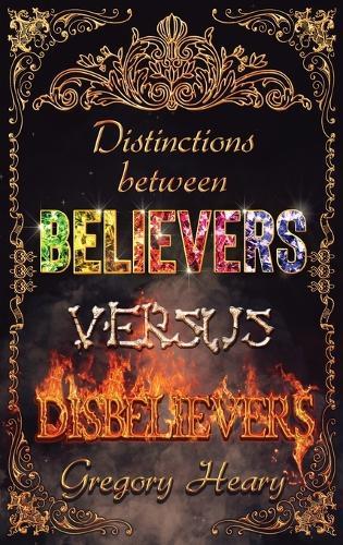Distinctions between Believers versus Disbelievers  by Gregory Heary at Abbey's Bookshop, 