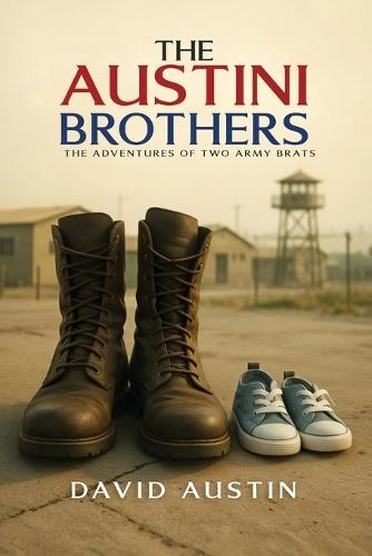 The Austini Brothers: The adventures of two Army Brats  by David Austin at Abbey's Bookshop, 