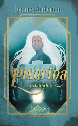 Pixerina: A Haunting  by Joanne Anderton at Abbey's Bookshop, 