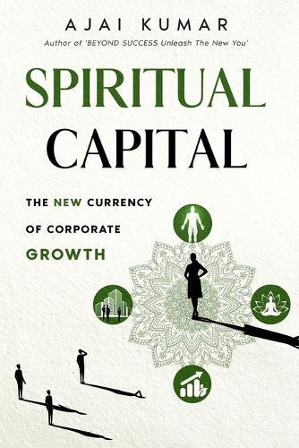 Spiritual Capital: The New Currency Of Corporate Growth  by Kumar at Abbey's Bookshop, 