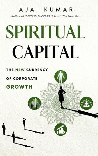 Spiritual Capital: The New Currency Of Corporate Growth  by Kumar at Abbey's Bookshop, 