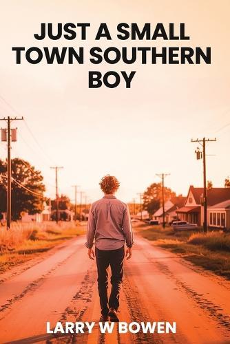 Just a Small Town Southern Boy  by Larry W Bowen at Abbey's Bookshop, 