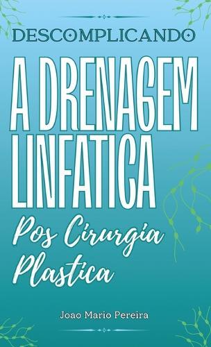 Descomplicando a Drenagem Linfatica: Pos Cirurgia Plastica  by João Mário Pereira at Abbey's Bookshop, 