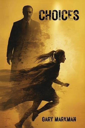 Choices: A Story of Love, Justice, and Impossible Decisions  by Gary Markman at Abbey's Bookshop, 