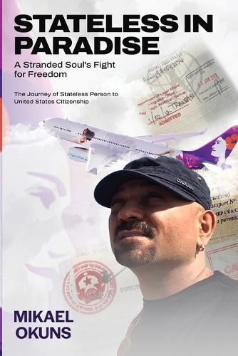 Stateless in Paradise: A Stranded Souls Fight for Freedom  by Mikael Okuns at Abbey's Bookshop, 
