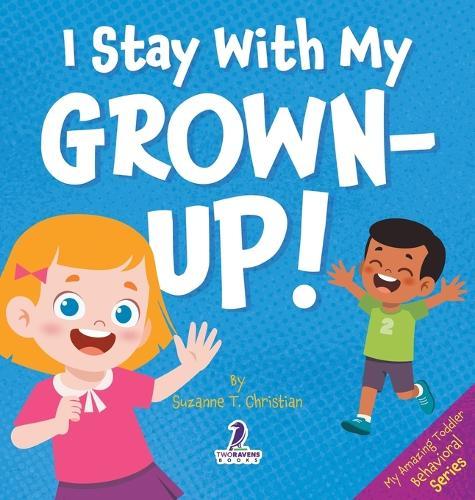 I Stay With My Grown-Up!: Gentle Affirmations About Safety and Strangers  by Suzanne T Christian at Abbey's Bookshop, 