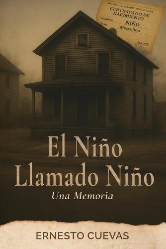 El Niño Llamado Niño: Una Memoria  by Ernesto Cuevas at Abbey's Bookshop, 
