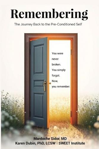 Remembering: The Journey Back to the Pre-Conditioned Self  by Mardoche Sidor at Abbey's Bookshop, 