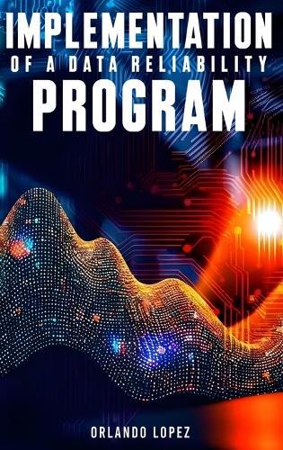 Implementation of a Data Reliability Program  by Orlando Lopez at Abbey's Bookshop, 