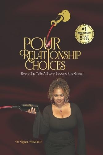 Pour Relationship Choices: Every Sip Tells a Story Beyond the Glass!  by Renee Ventrice at Abbey's Bookshop, 