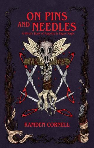 On Pins and Needles: A Witch's Book of Poppetry & Figure Magic  by Kamden Cornell at Abbey's Bookshop, 