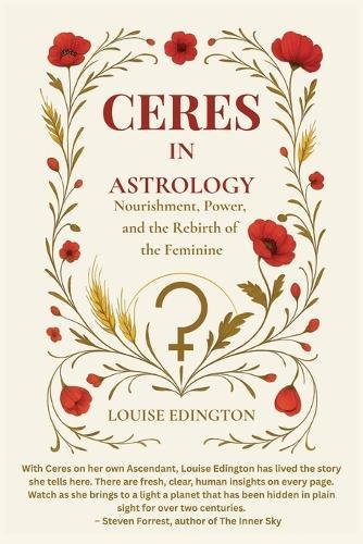 Ceres in Astrology: Nourishment, Power, and the Rebirth of the Feminine  by Louise Edington at Abbey's Bookshop, 