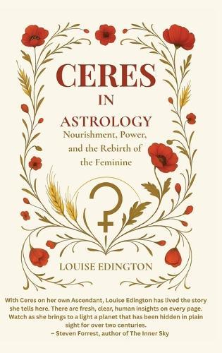 Ceres in Astrology: Nourishment, Power, and the Rebirth of the Feminine  by Louise Edington at Abbey's Bookshop, 