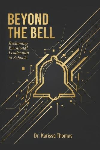 Beyond the Bell: Reclaiming Emotional Leadership in Schools