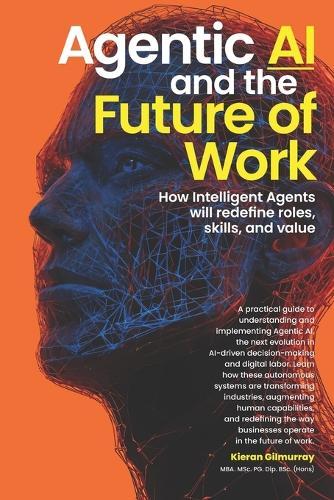 Agentic AI and the Future of Work: How Intelligent Agents will redefine roles, skills, and value  by Gavin Ives at Abbey's Bookshop, 