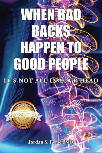 When Bad Backs Happen to Good People: It's Not All in Your Head  by Jordan S Fersel, MD at Abbey's Bookshop, 