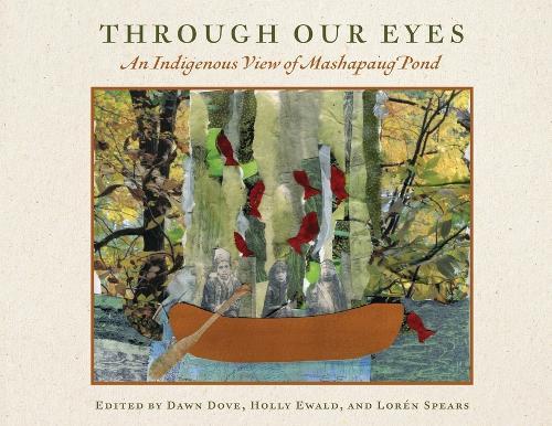 Through Our Eyes: An Indigenous View of Mashapaug Pond  by The Tomaquag Museum at Abbey's Bookshop, 