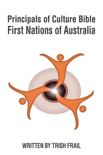 Principals of Culture Bible: First Nations of Australia  by Trish Frail at Abbey's Bookshop, 