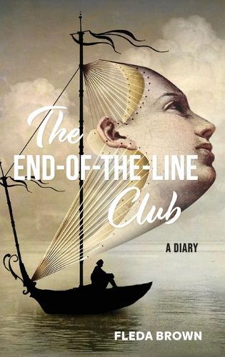 The End-of-the-Line Club: A Diary  by Fleda Brown at Abbey's Bookshop, 
