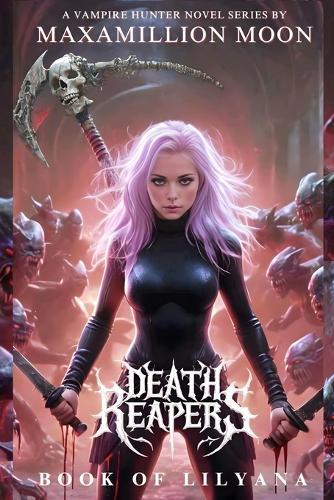 Death Reapers: Book of Lilyana, A Vampire Hunter Novel Series  by Maxamillion Moon at Abbey's Bookshop, 