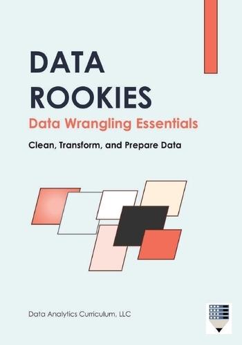 Data Rookies Data Wrangling Essentials  by Data Analytics Curriculum at Abbey's Bookshop, 