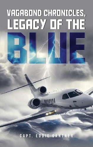Vagabond Chronicles: Legacy of the Blue  by Captain Eddie Gantner at Abbey's Bookshop, 