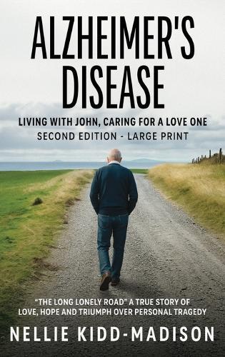 Alzheimer's Disease: Living with John, Caring for a Love One  by Nellie Kidd-Madison at Abbey's Bookshop, 