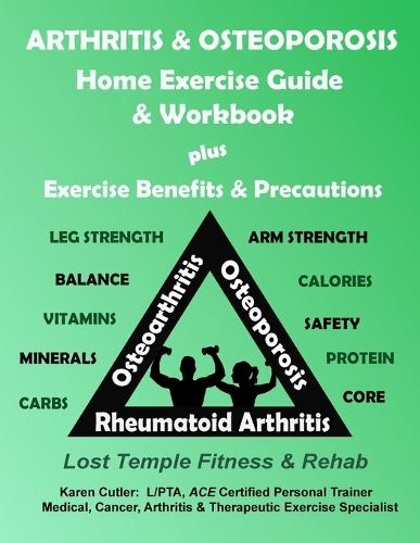 Arthritis & Osteoporosis Home Exercise Guide & Workbook: Exercise, Benefits & Precautions