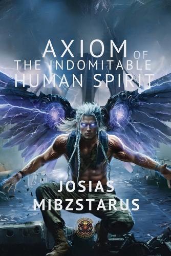 Axiom of the Indomitable Human Spirit  by Josias Mibzstarus at Abbey's Bookshop, 