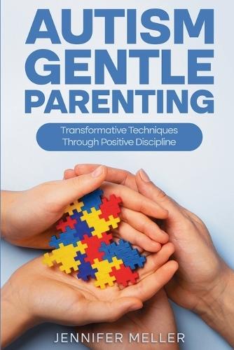 Autism Gentle Parenting: Transformative Techniques Through Positive Discipline  by Jennifer Meller at Abbey's Bookshop, 
