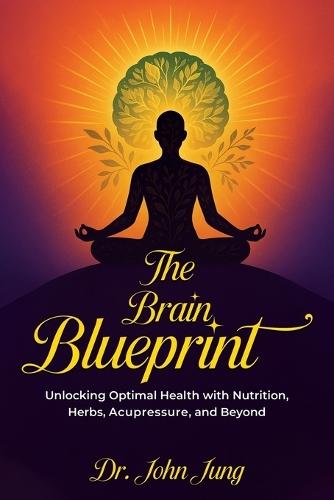 The Brain Blueprint  by Dr John W Jung at Abbey's Bookshop, 
