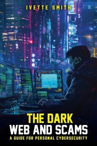 The Dark Web and Scams  by Ivette Smith at Abbey's Bookshop, 