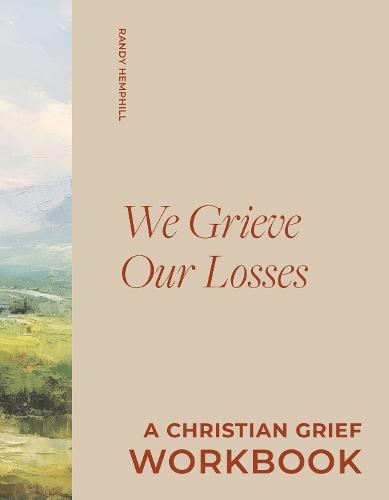 We Grieve Our Losses: A Christian Grief Workbook to Help You Slow Your Soul and Encounter God in Sorrow  by Randy Hemphill at Abbey's Bookshop, 