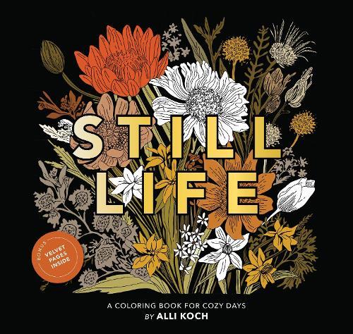 Still Life: A Coloring Book for Cozy Days  by Alli Koch at Abbey's Bookshop, 