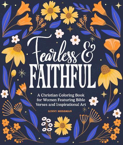 Fearless and Faithful: A Christian Coloring Book for Women Featuring Bible Verses and Inspirational Art  by Ginny Mossman at Abbey's Bookshop, 