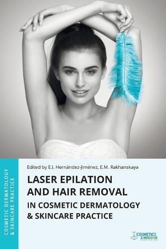 Laser Epilation and Hair Removal in Cosmetic Dermatology & Skincare Practice  by Elena Hernandez-Jimenez at Abbey's Bookshop, 
