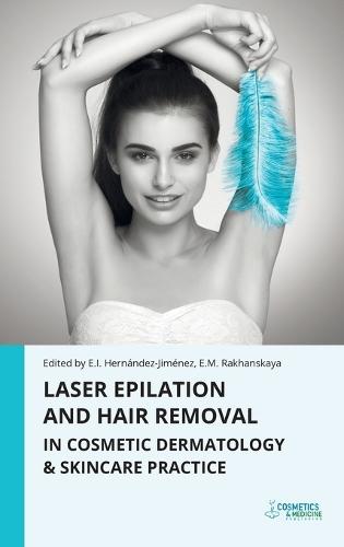 Laser Epilation and Hair Removal in Cosmetic Dermatology & Skincare Practice  by Elena Hernandez-Jimenez at Abbey's Bookshop, 