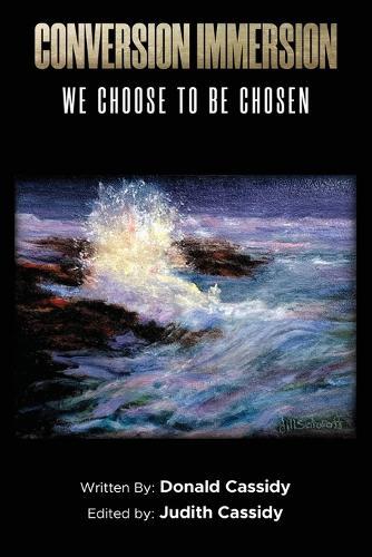 Conversion Immersion: We Choose to be Chosen  by Donald Cassidy at Abbey's Bookshop, 