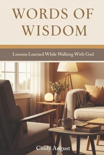 Words of Wisdom: Lessons Learned While Walking With God  by Cindy August at Abbey's Bookshop, 
