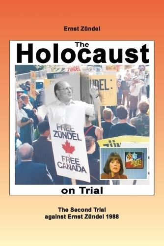 The Holocaust on Trial: The Second Trial against Ernst Zündel 1988