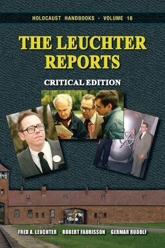 The Leuchter Reports: Critical Edition