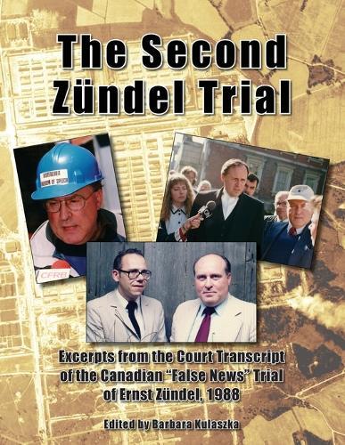 The Second Zündel Trial: Excerpts from the Court Transcript of the Canadian 